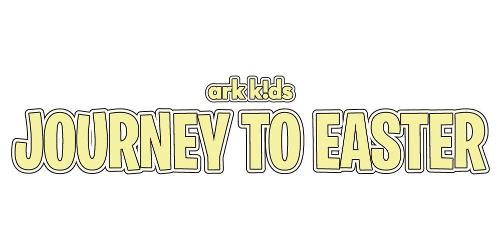 Journey to Easter — Ark Kids